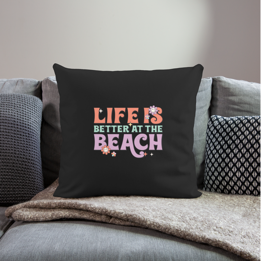 Summer Vibes -Life is Better at the Beach Throw Pillow Cover - black